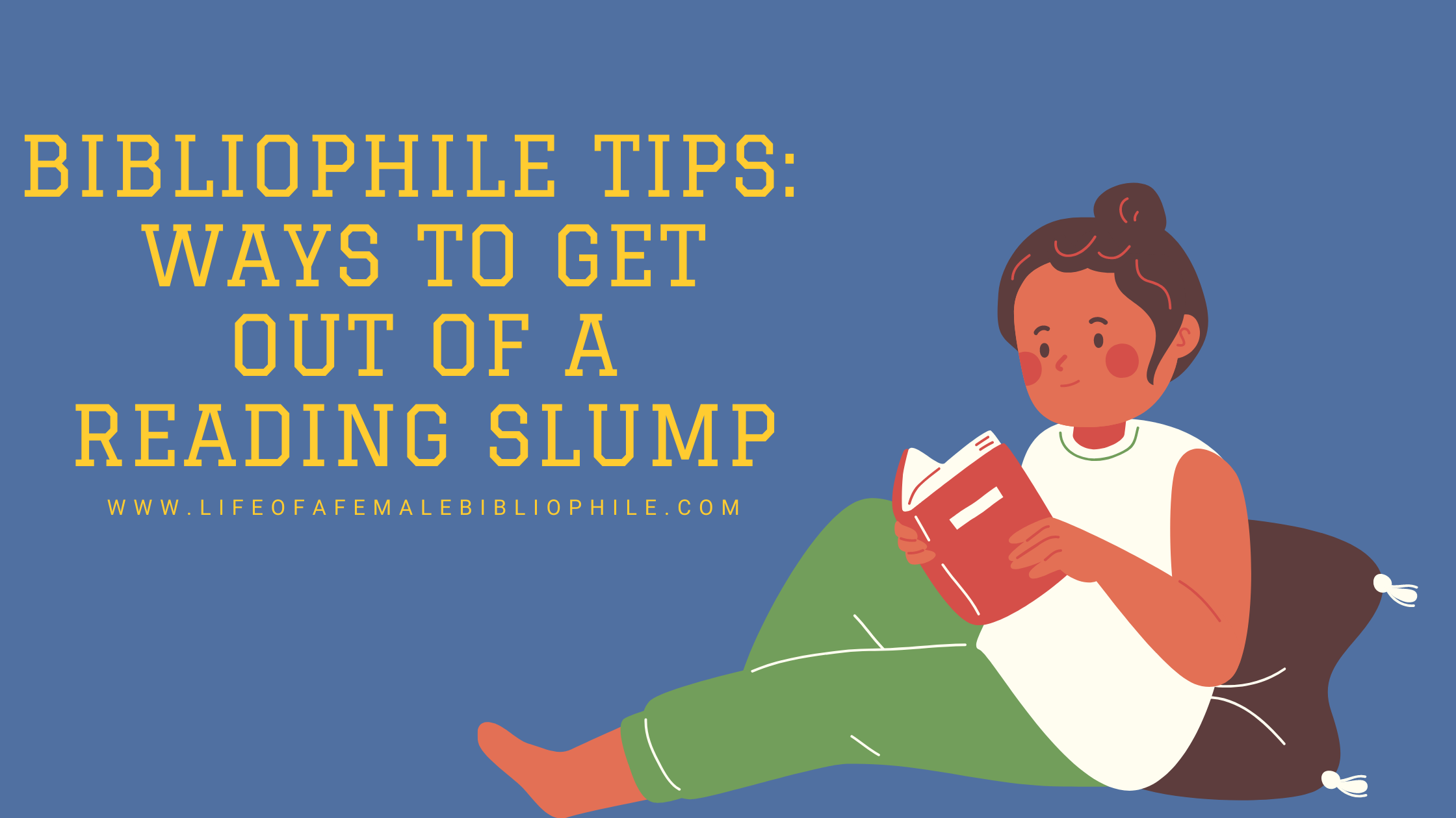 Bibliophile Tips: Ways To Get Out Of A Reading Slump – Life Of A Female ...